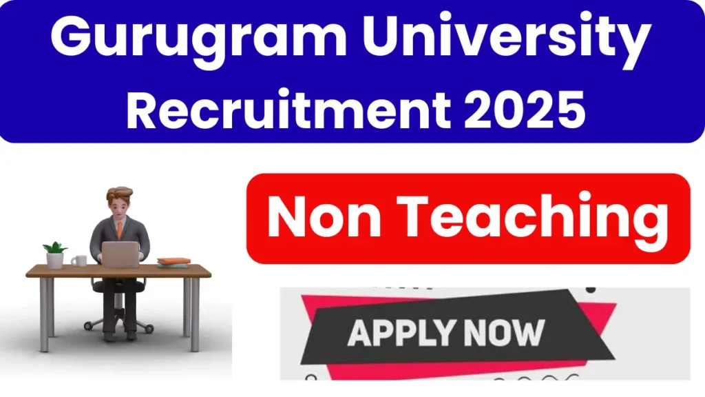 Gurugram University Non-Teaching Recruitment 2025: Apply for Clerk, Peon, Daftri & Other Posts