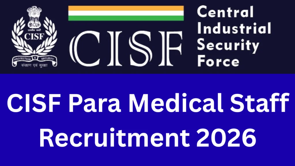 CISF Para Medical Staff Recruitment 2026: Notification Out for Various Posts, Check Details