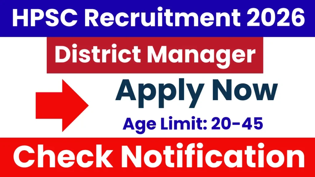 Haryana HPSC District Manager Recruitment 2026: Notification Out, Apply Online